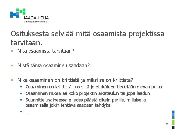 Osituksesta selviää mitä osaamista projektissa tarvitaan. § Mitä osaamista tarvitaan? § Mistä tämä osaaminen