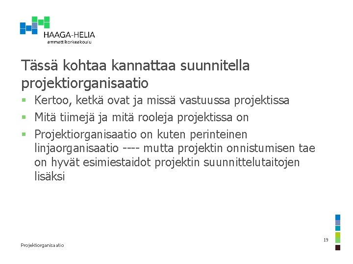 Tässä kohtaa kannattaa suunnitella projektiorganisaatio § Kertoo, ketkä ovat ja missä vastuussa projektissa §