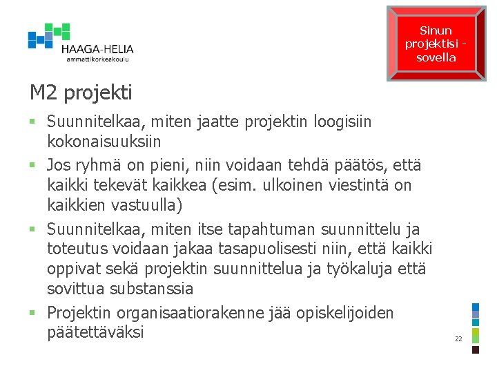 Sinun projektisi sovella M 2 projekti § Suunnitelkaa, miten jaatte projektin loogisiin kokonaisuuksiin §