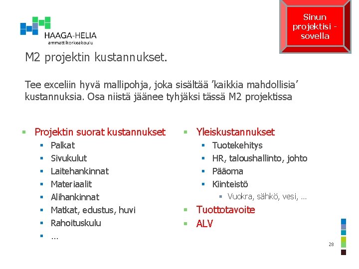 Sinun projektisi sovella M 2 projektin kustannukset. Tee exceliin hyvä mallipohja, joka sisältää ’kaikkia