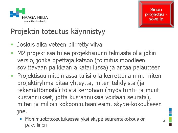 Sinun projektisi sovella Projektin toteutus käynnistyy § Joskus aika veteen piirretty viiva § M