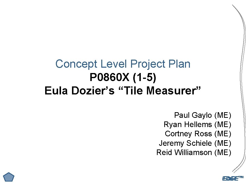 Concept Level Project Plan P 0860 X (1 -5) Eula Dozier’s “Tile Measurer” Paul