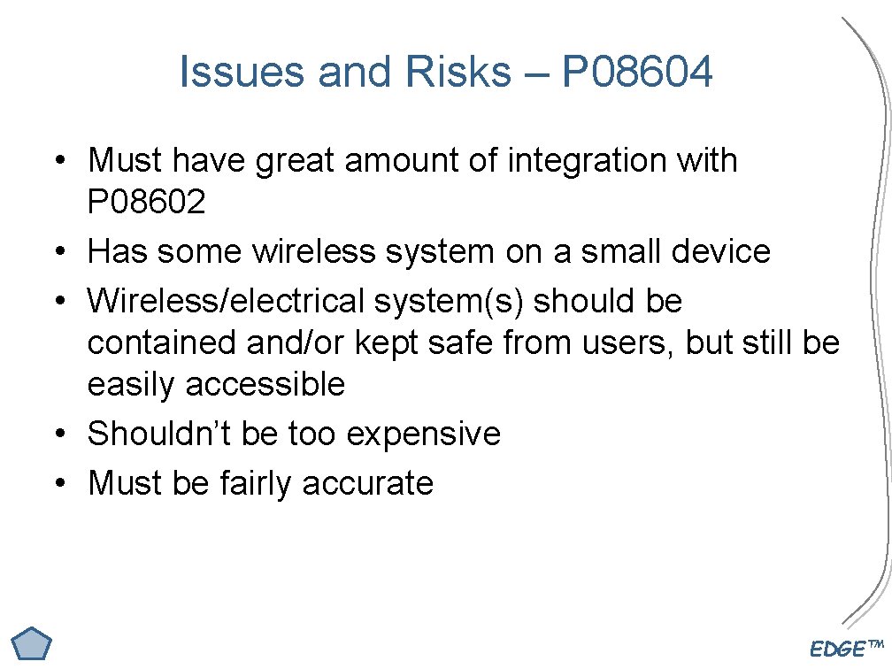 Issues and Risks – P 08604 • Must have great amount of integration with