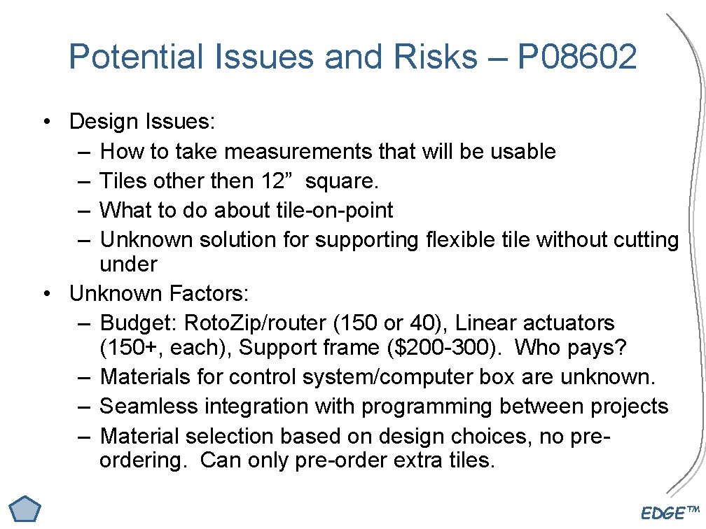 Potential Issues and Risks – P 08602 • Design Issues: – How to take