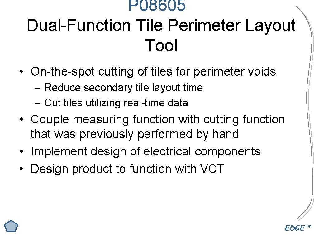 P 08605 Dual-Function Tile Perimeter Layout Tool • On-the-spot cutting of tiles for perimeter