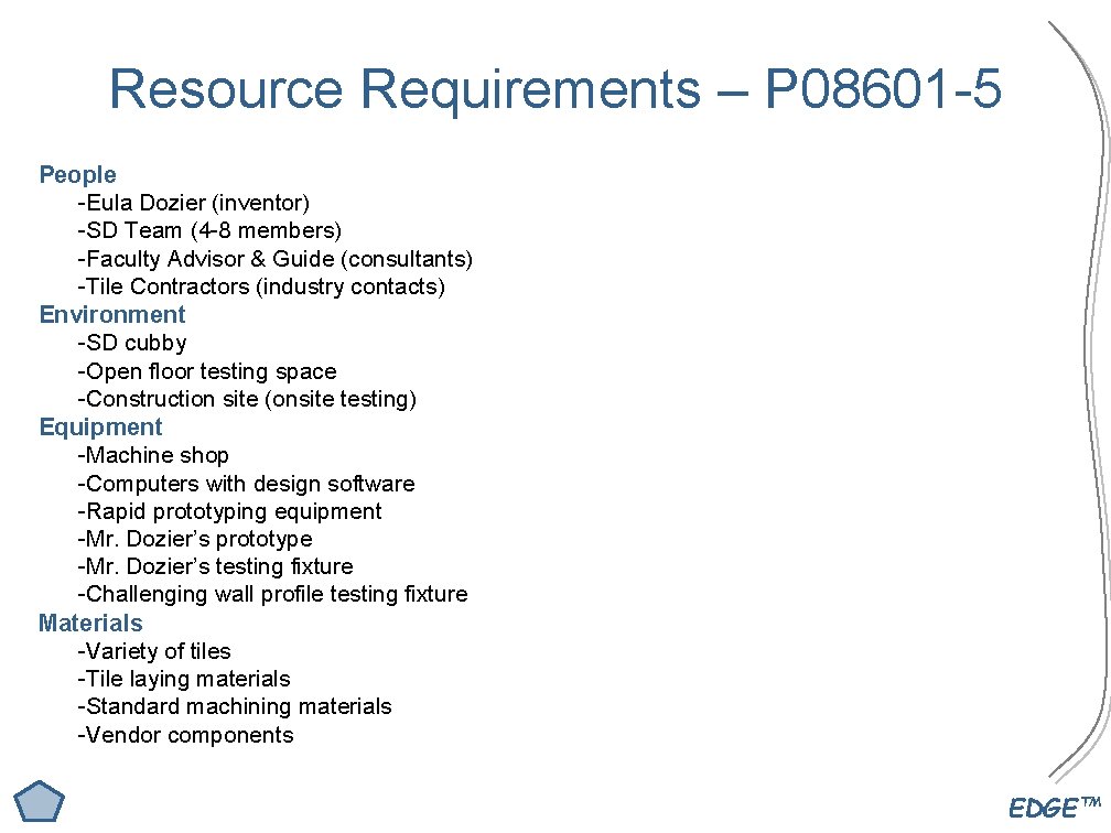 Resource Requirements – P 08601 -5 People -Eula Dozier (inventor) -SD Team (4 -8