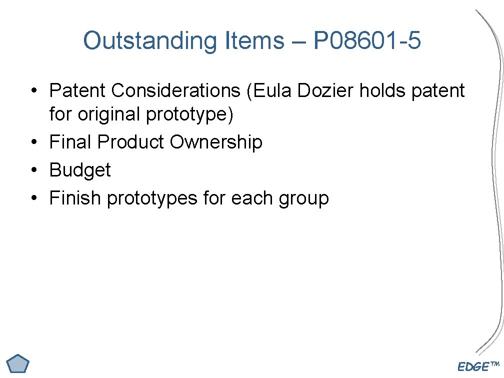 Outstanding Items – P 08601 -5 • Patent Considerations (Eula Dozier holds patent for
