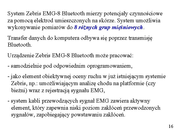 System Zebris EMG-8 Bluetooth mierzy potencjały czynnościowe za pomocą elektrod umieszczonych na skórze. System