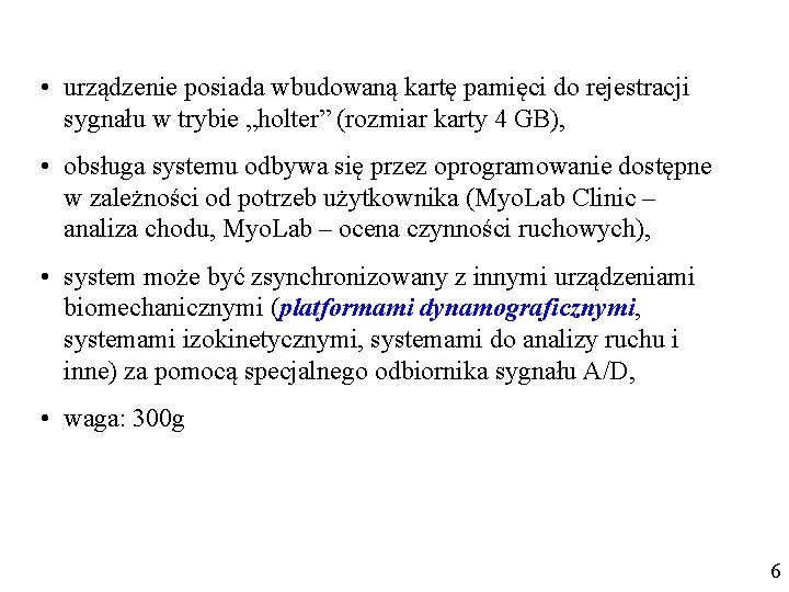  • urządzenie posiada wbudowaną kartę pamięci do rejestracji sygnału w trybie „holter” (rozmiar