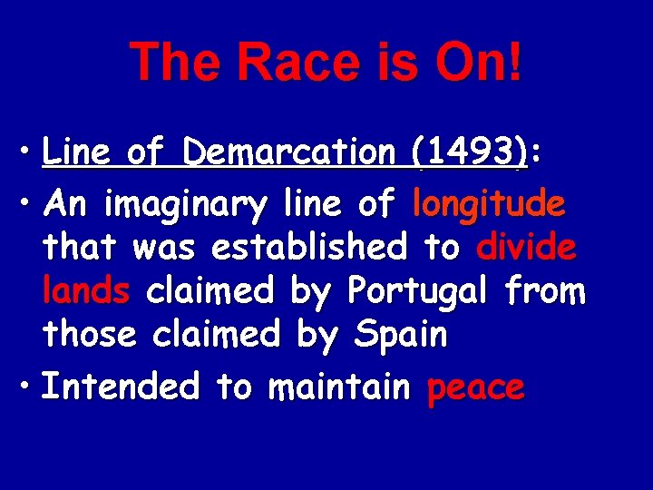 The Race is On! • Line of Demarcation (1493): • An imaginary line of