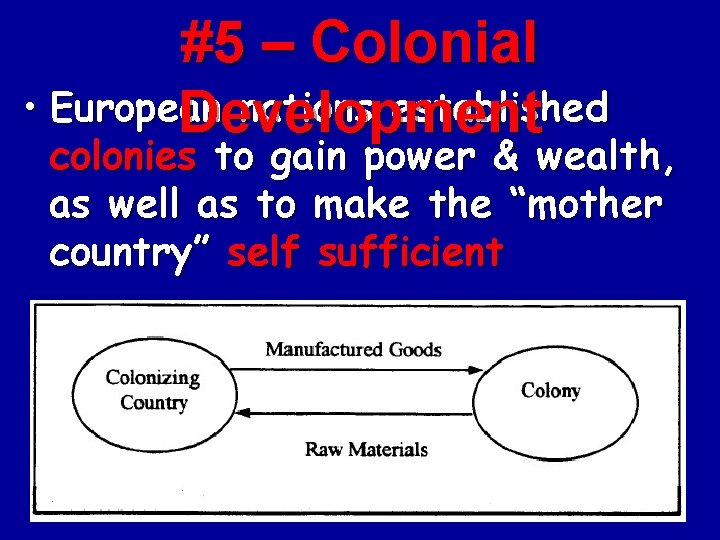 #5 – Colonial • European nations established Development colonies to gain power & wealth,