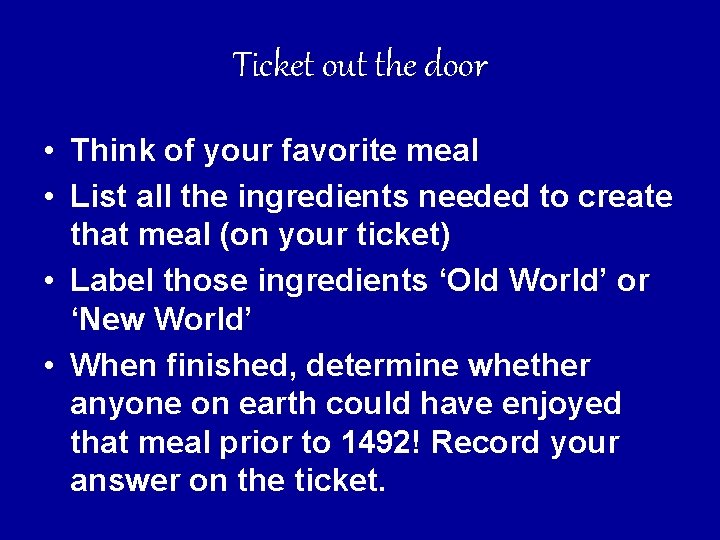 Ticket out the door • Think of your favorite meal • List all the