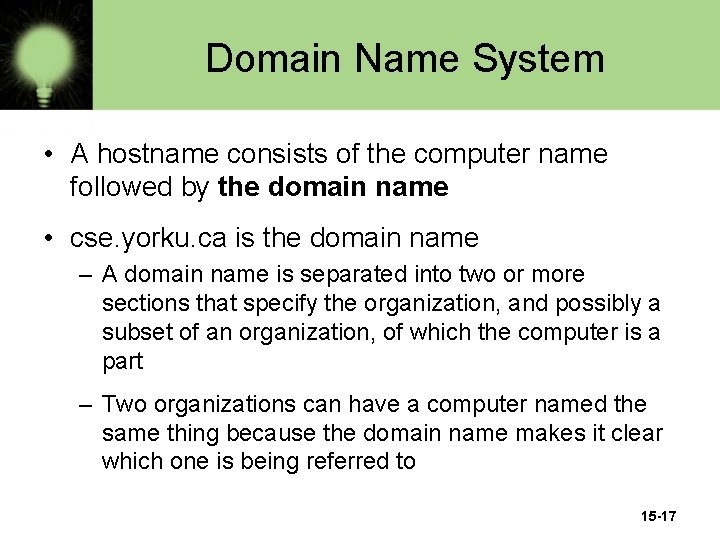 Domain Name System • A hostname consists of the computer name followed by the