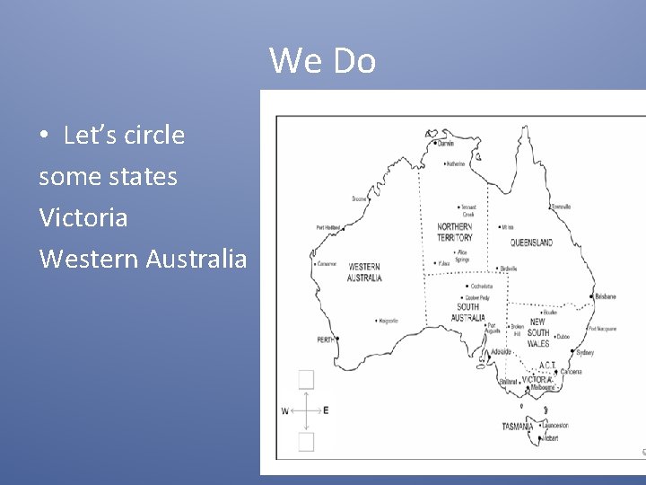 We Do • Let’s circle some states Victoria Western Australia 