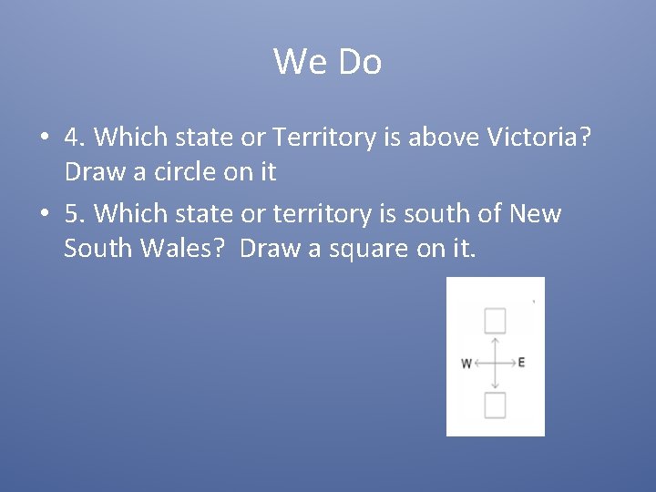 We Do • 4. Which state or Territory is above Victoria? Draw a circle
