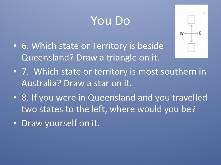 You Do • 6. Which state or Territory is beside Queensland? Draw a triangle