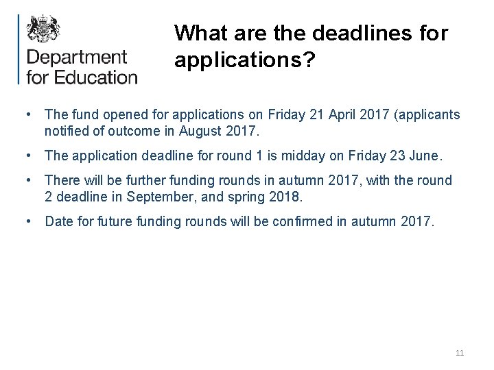 What are the deadlines for applications? • The fund opened for applications on Friday