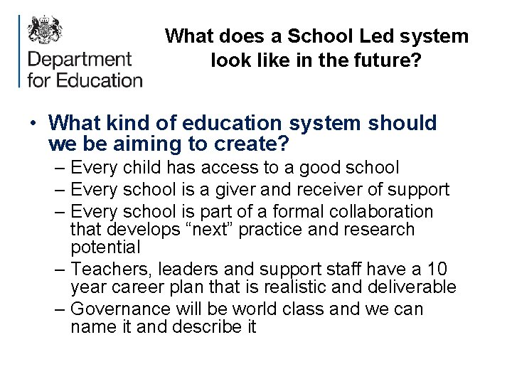 What does a School Led system look like in the future? • What kind