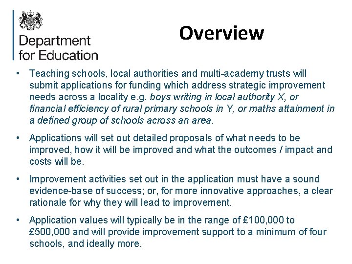 Overview • Teaching schools, local authorities and multi-academy trusts will submit applications for funding