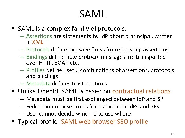 SAML § SAML is a complex family of protocols: – Assertions are statements by