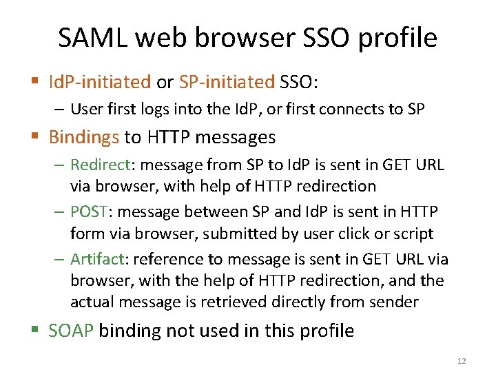 SAML web browser SSO profile § Id. P-initiated or SP-initiated SSO: – User first
