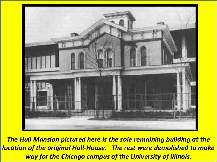 The Hull Mansion pictured here is the sole remaining building at the location of