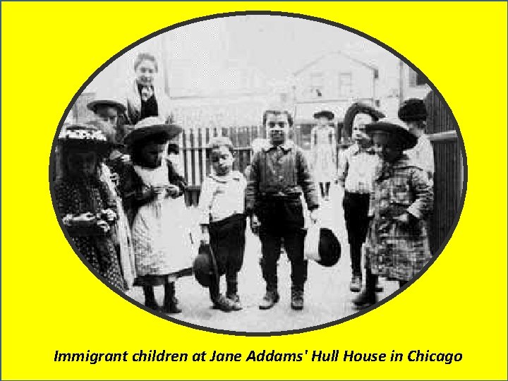 Immigrant children at Jane Addams' Hull House in Chicago 