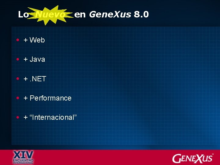 Lo Nuevo en Gene. Xus 8. 0 + Web + Java +. NET +