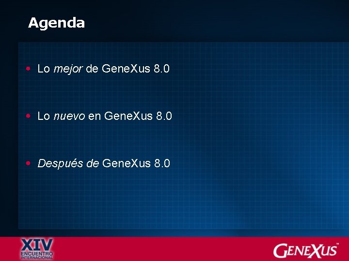 Agenda Lo mejor de Gene. Xus 8. 0 Lo nuevo en Gene. Xus 8.