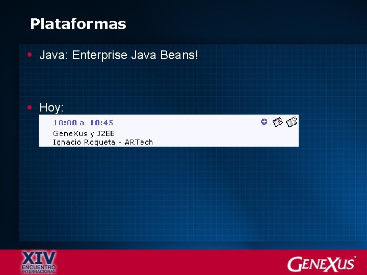 Plataformas Java: Enterprise Java Beans! Hoy: 