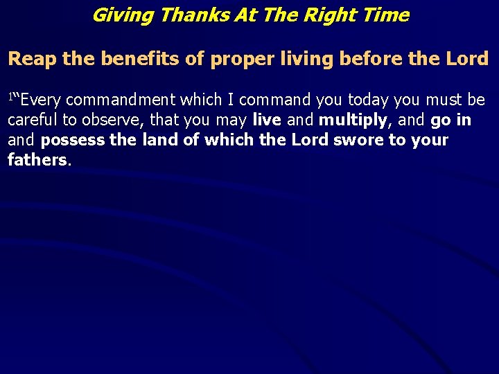 Giving Thanks At The Right Time Reap the benefits of proper living before the