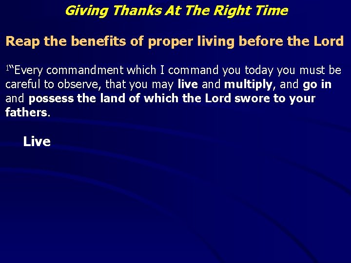 Giving Thanks At The Right Time Reap the benefits of proper living before the