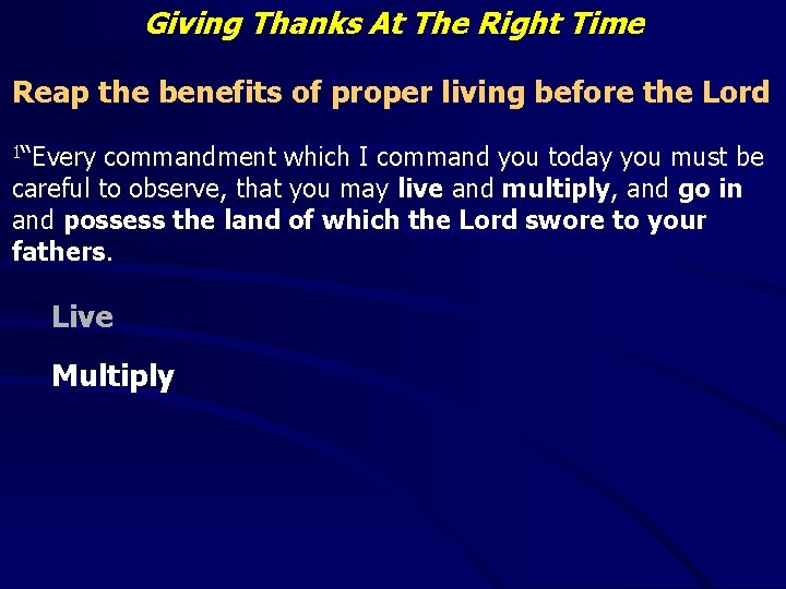 Giving Thanks At The Right Time Reap the benefits of proper living before the