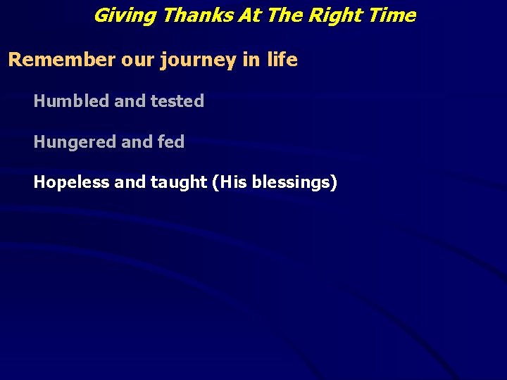 Giving Thanks At The Right Time Remember our journey in life Humbled and tested