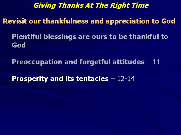 Giving Thanks At The Right Time Revisit our thankfulness and appreciation to God Plentiful