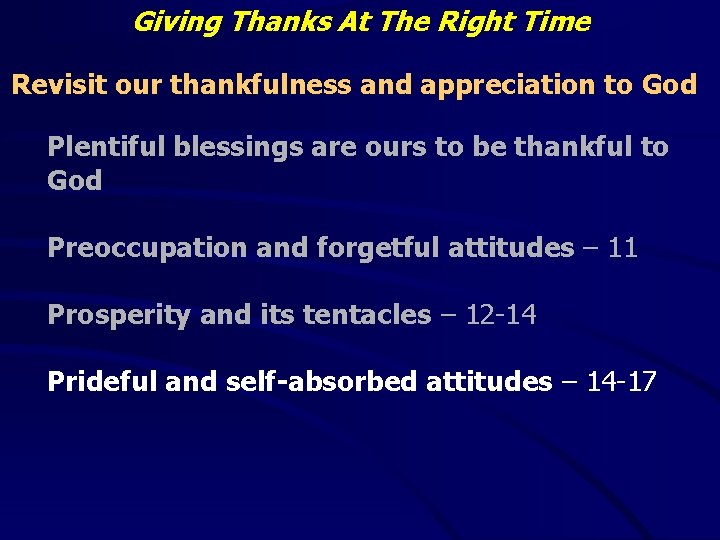 Giving Thanks At The Right Time Revisit our thankfulness and appreciation to God Plentiful