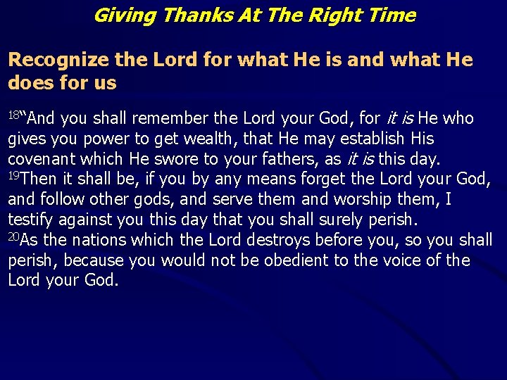 Giving Thanks At The Right Time Recognize the Lord for what He is and