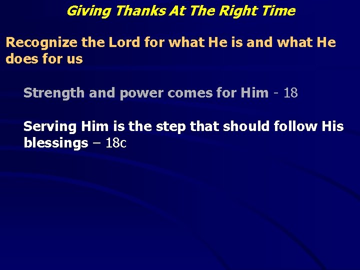 Giving Thanks At The Right Time Recognize the Lord for what He is and