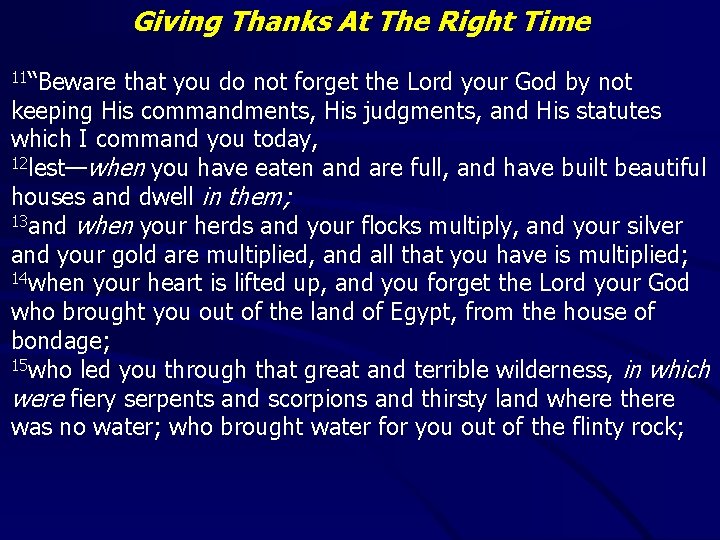 Giving Thanks At The Right Time 11“Beware that you do not forget the Lord