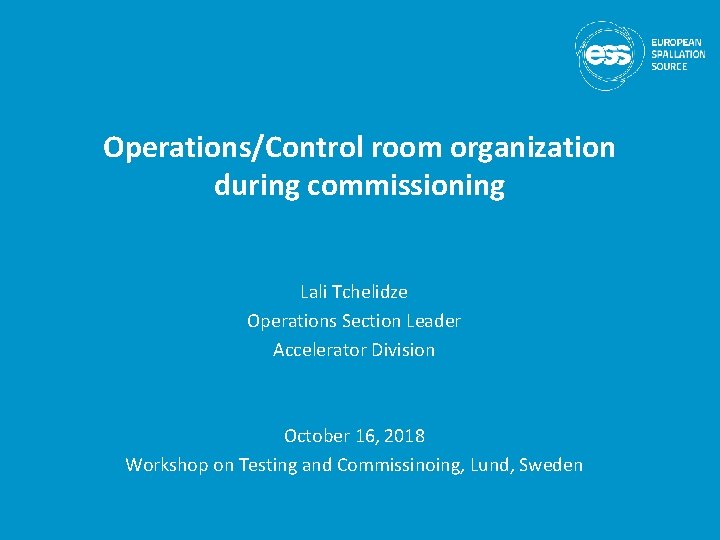 Operations/Control room organization during commissioning Lali Tchelidze Operations Section Leader Accelerator Division October 16,