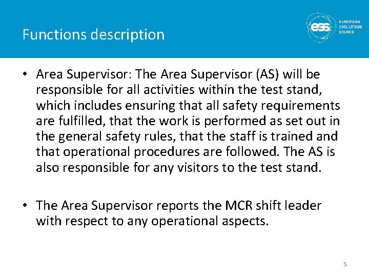 Functions description • Area Supervisor: The Area Supervisor (AS) will be responsible for all