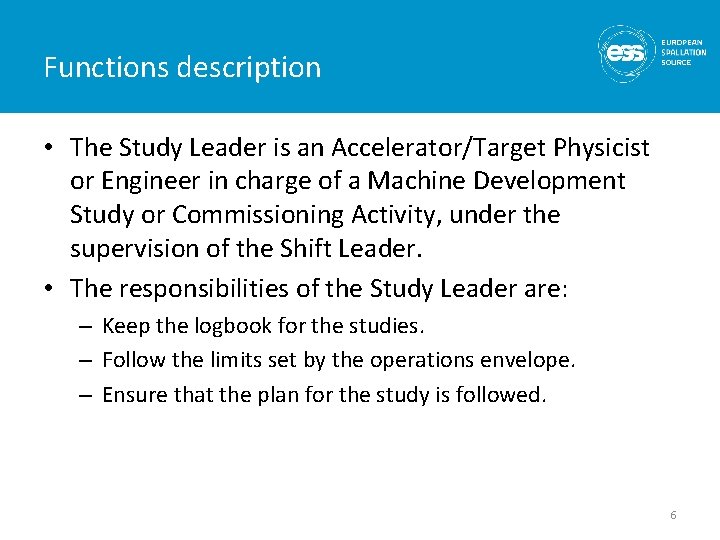Functions description • The Study Leader is an Accelerator/Target Physicist or Engineer in charge