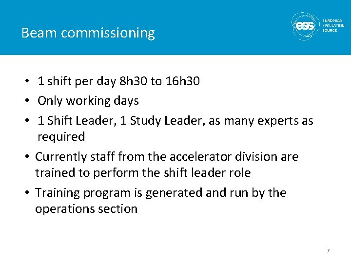 Beam commissioning • 1 shift per day 8 h 30 to 16 h 30