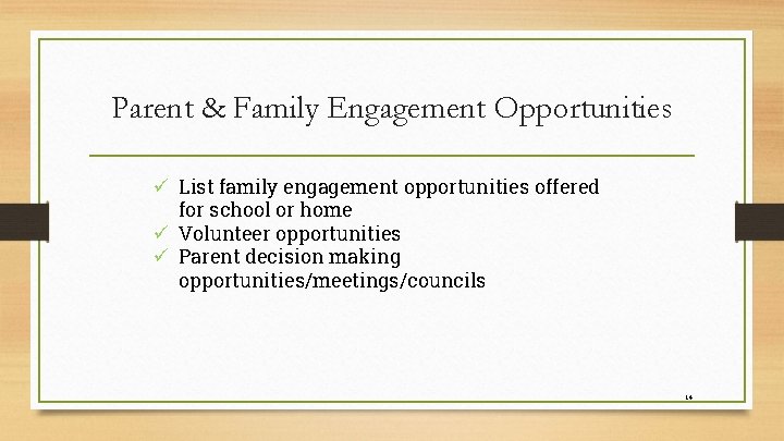 Parent & Family Engagement Opportunities ü List family engagement opportunities offered for school or