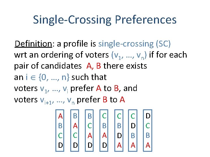 Single-Crossing Preferences Definition: a profile is single-crossing (SC) wrt an ordering of voters (v