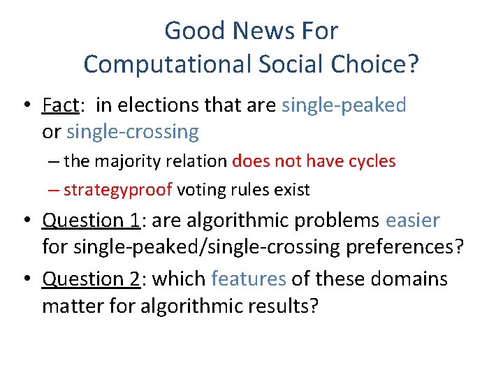 Good News For Computational Social Choice? • Fact: in elections that are single-peaked or