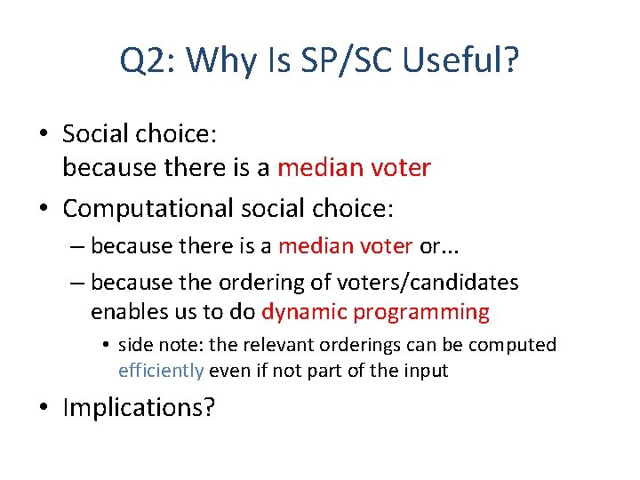 Q 2: Why Is SP/SC Useful? • Social choice: because there is a median