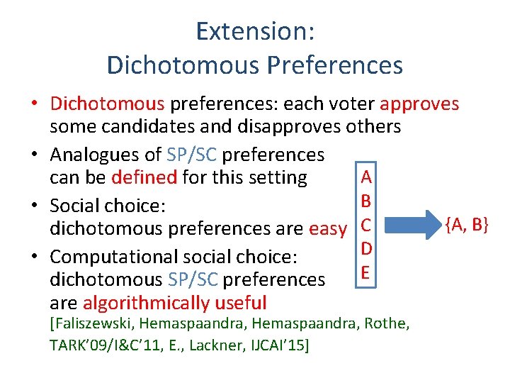 Extension: Dichotomous Preferences • Dichotomous preferences: each voter approves some candidates and disapproves others