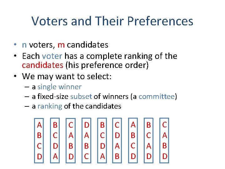 Voters and Their Preferences • n voters, m candidates • Each voter has a