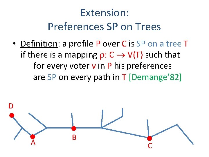 Extension: Preferences SP on Trees • Definition: a profile P over C is SP